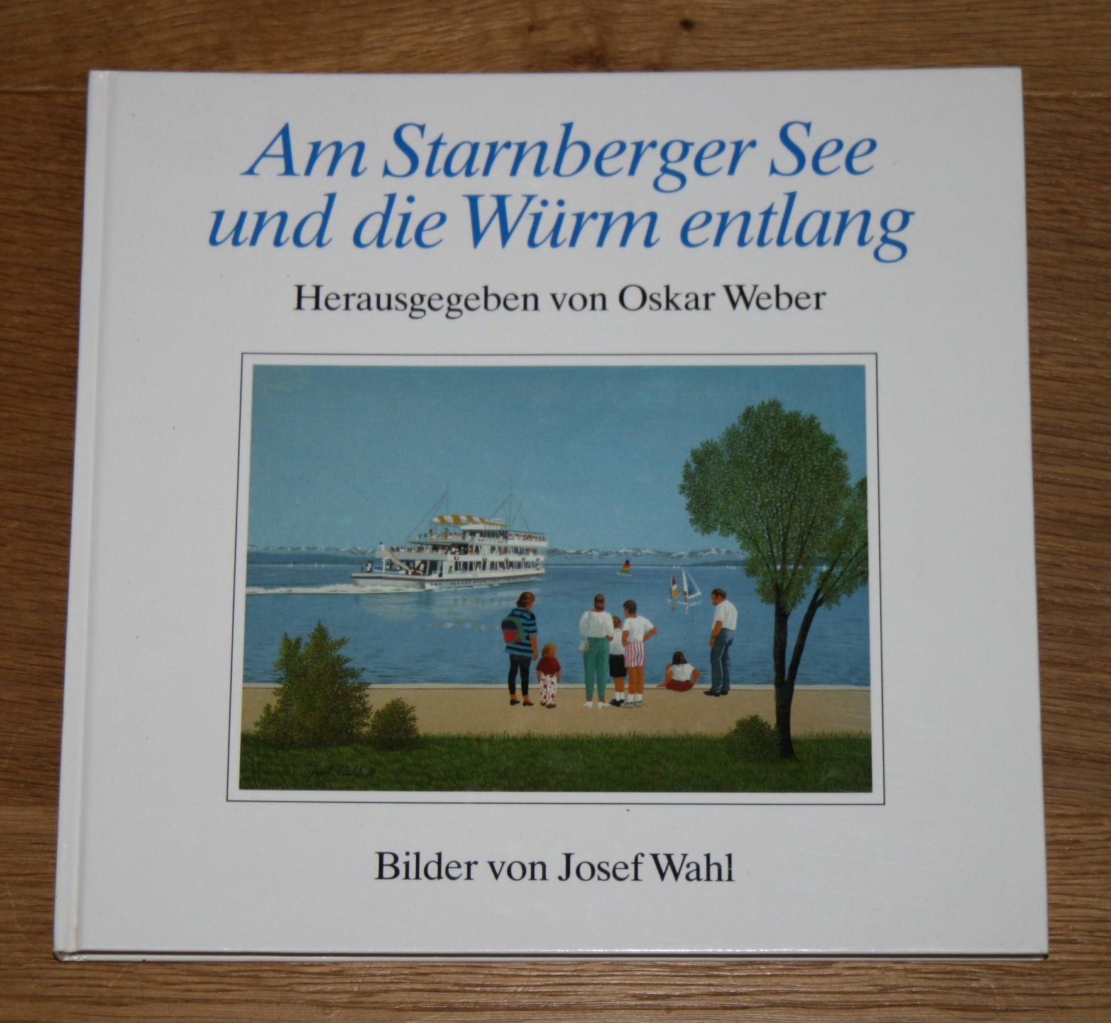 Am Starnberger See und die Würm entlang. - Weber, Oskar und Josef Wahl