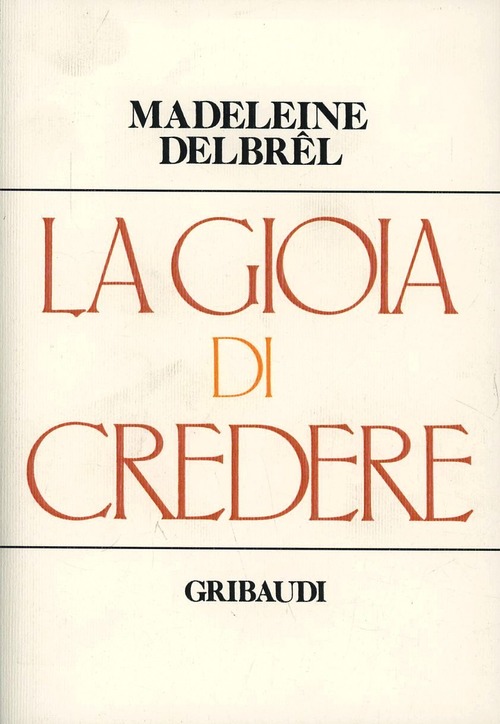 La Gioia Di Credere - Madeleine Delbrêl