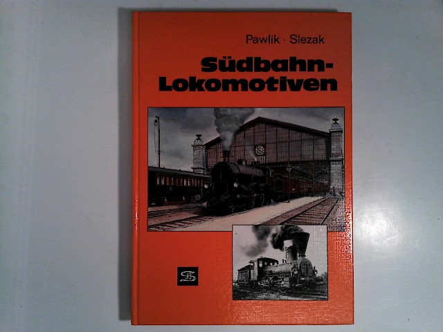 Südbahn-Lokomotiven - Pawlik, Hans P und Josef O Slezak