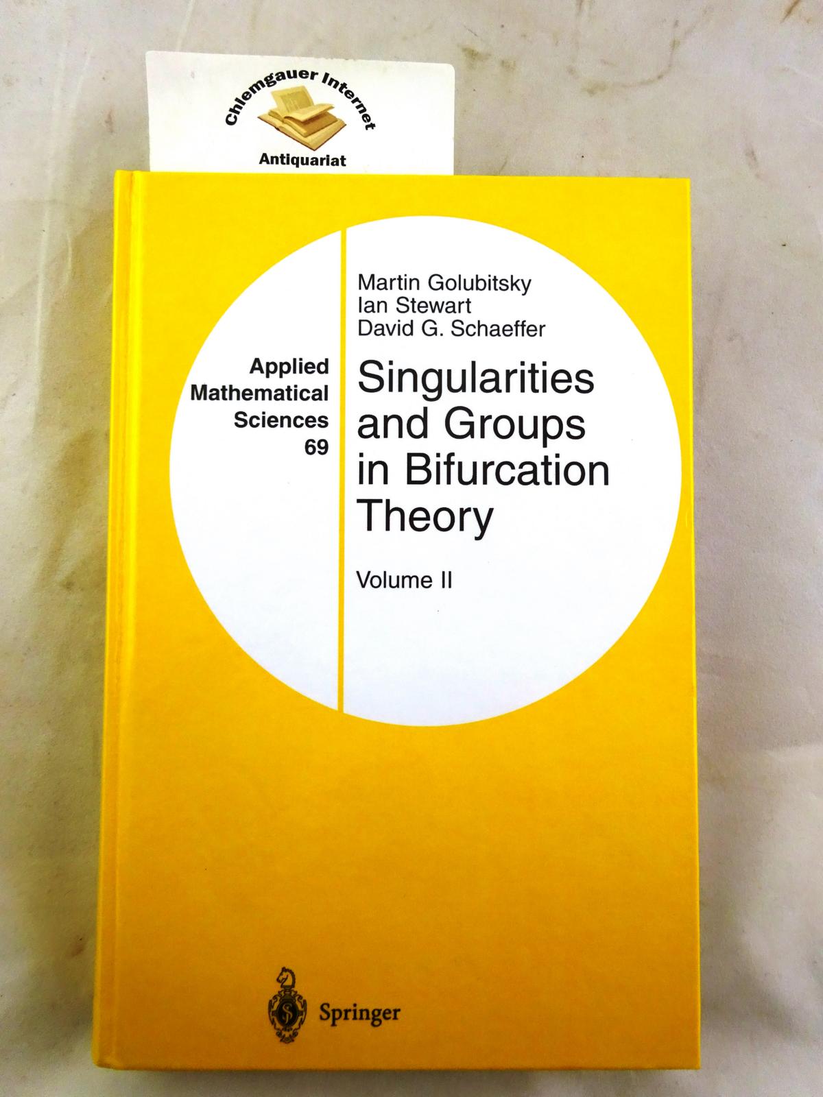 Singularities and groups in bifurcation theory. Volume II. Applied mathematical sciences ; Vol. 69 - Golubitsky, Martin, Ian Stewart and David G. Schaeffer