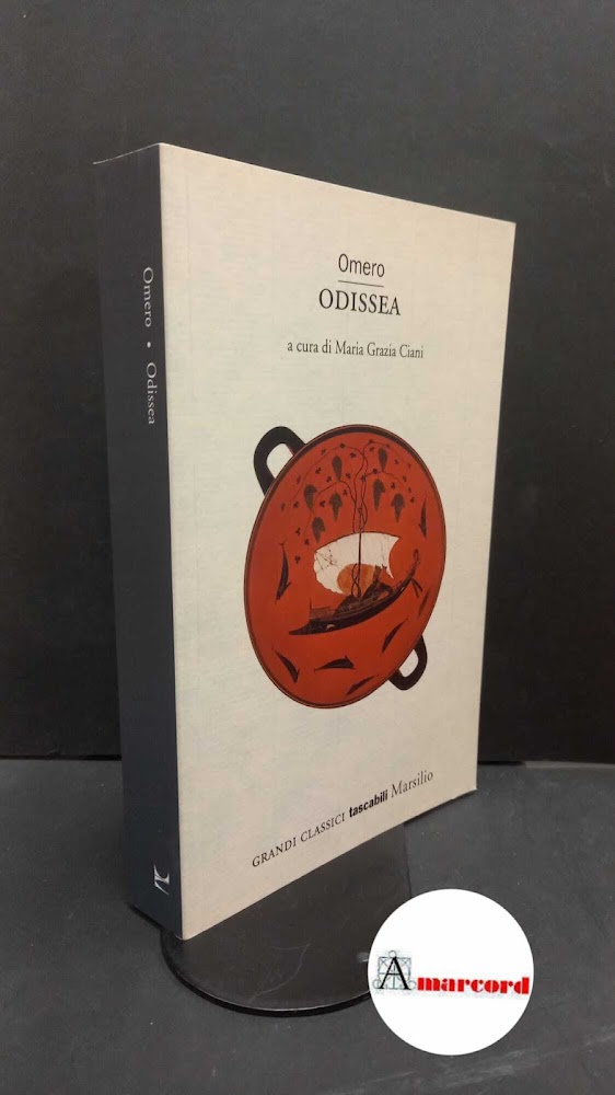 Homerus. , and Ciani, Maria Grazia. , Ciani, Maria Grazia. , Avezzù, Elisa. Odissea Venezia Grandi classici tascabili Marsilio, 2003 - Omero