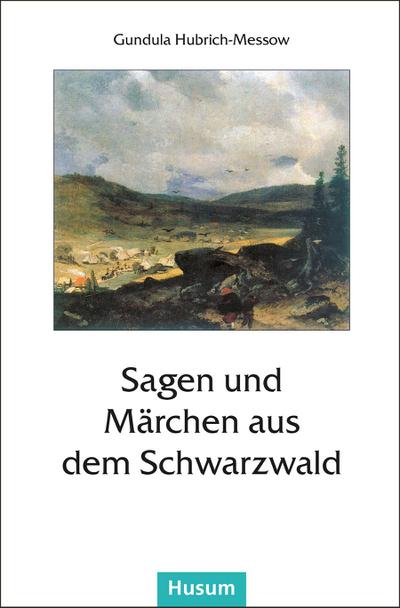 Sagen und Märchen aus dem Schwarzwald - Gundula Hubrich-Messow