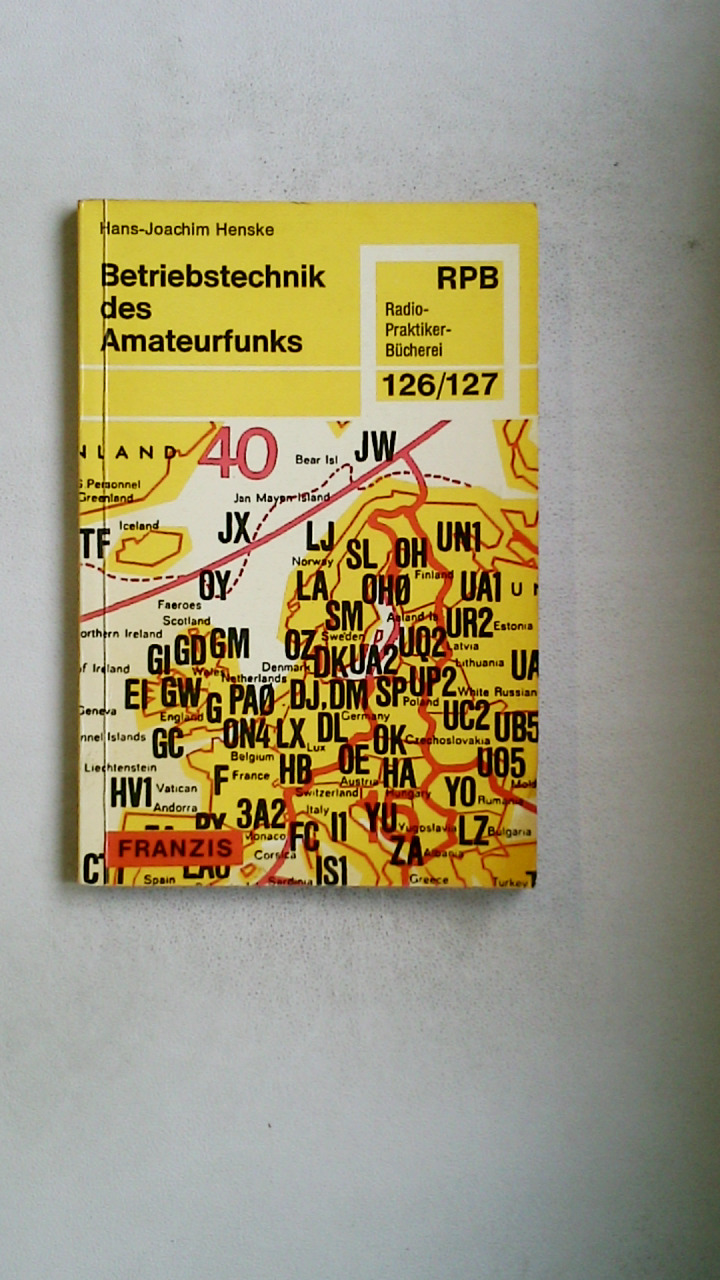 BETRIEBSTECHNIK DES AMATEURFUNKS. e. Auskunftsbuch für Lizenzanwärter, Newcomer u. OM s - Henske, Hans-Joachim