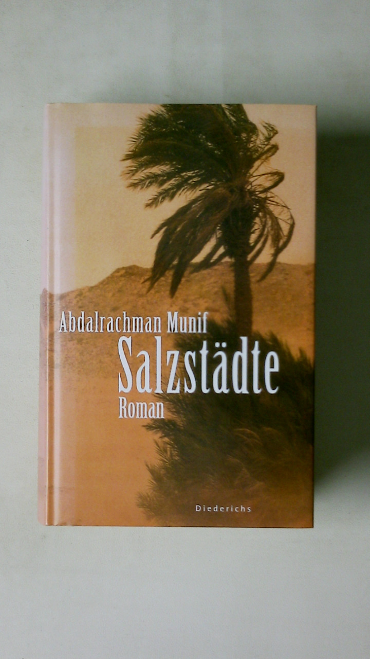 SALZSTÄDTE. Roman - Mun?f, ?Abd-ar-Ra?m?n