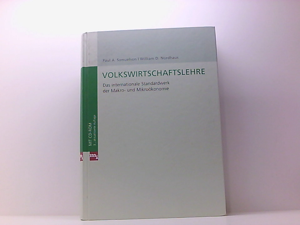 Volkswirtschaftslehre. Das internationale Standardwerk der Makro- und Mikroökonomie das internationale Standardwerk der Makro- und Mikroökonomie - Samuelson, Paul A, William D Nordhaus und Regina Berger