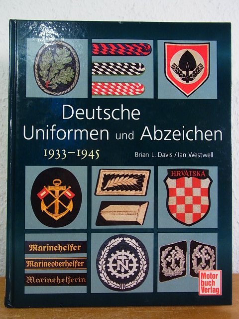 Deutsche Uniformen und Abzeichen 1933 - 1945 - Davis, Brian L. und Ian Westwell