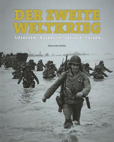 Der Zweite Weltkrieg: Ursachen, Verlauf, Folgen - Lüdeke, Alexander