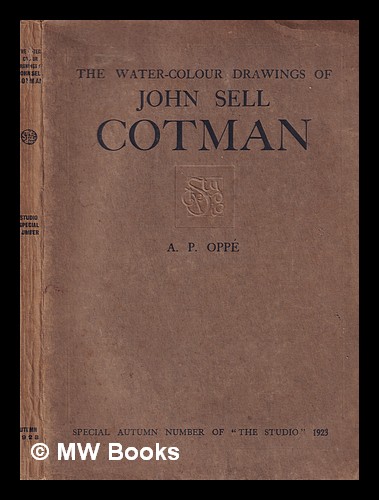The water-colour drawings of John Sell Cotman / with commentary by A.P. Oppé ; edited by Geoffrey Holme Cotman, John Sell (1782-1842) [ ] [Couverture