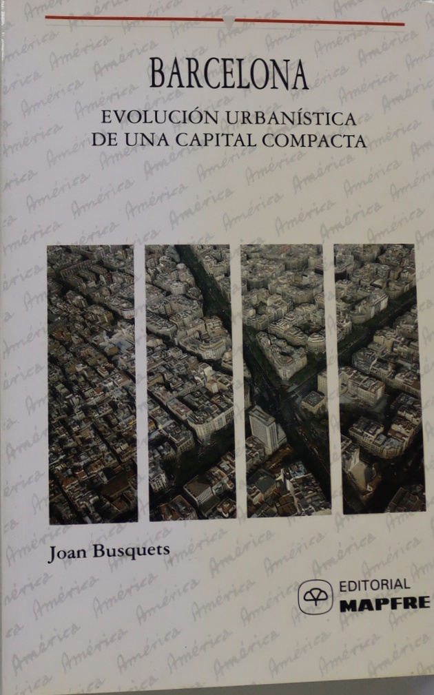 Barcelona evolución urbanística de una capital compacta - Busquets Grau, Joan