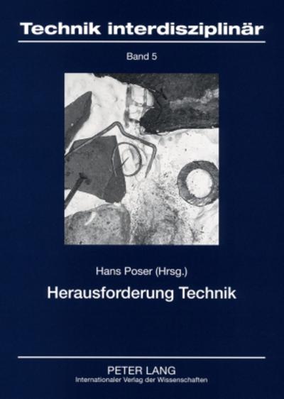 Herausforderung Technik : Philosophische und technikgeschichtliche Analysen - Hans Poser