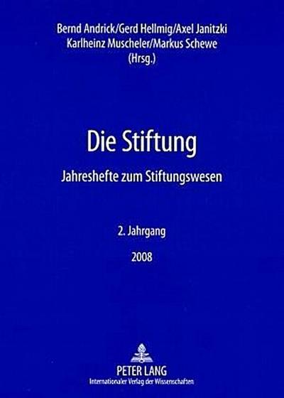 Die Stiftung : Jahreshefte zum Stiftungswesen- 2. Jahrgang / 2008 - Bernd Andrick