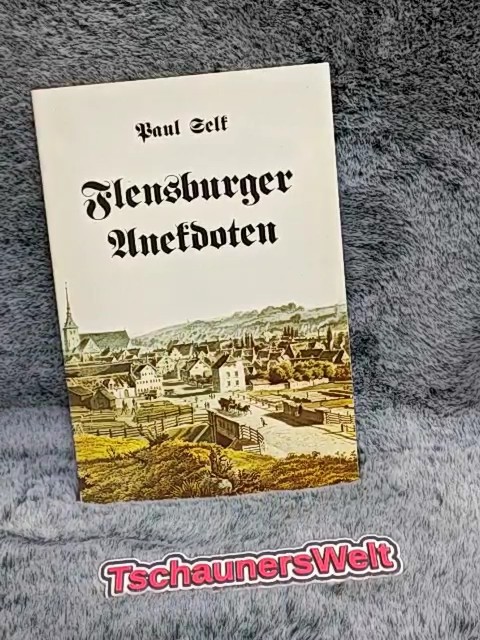 Flensburger Anekdoten. unter Mitarb. von Renate Delfs ges. u. hrsg. von Paul Selk / Gesellschaft für Flensburger Stadtgeschichte: Kleine Reihe der Gesellschaft für Flensburger Stadtgeschichte ; H. 2 - Selk, Paul (Herausgeber)