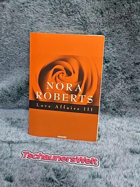 Roberts, Nora: Love affairs; Teil: Bd. 3 - Roberts, Nora