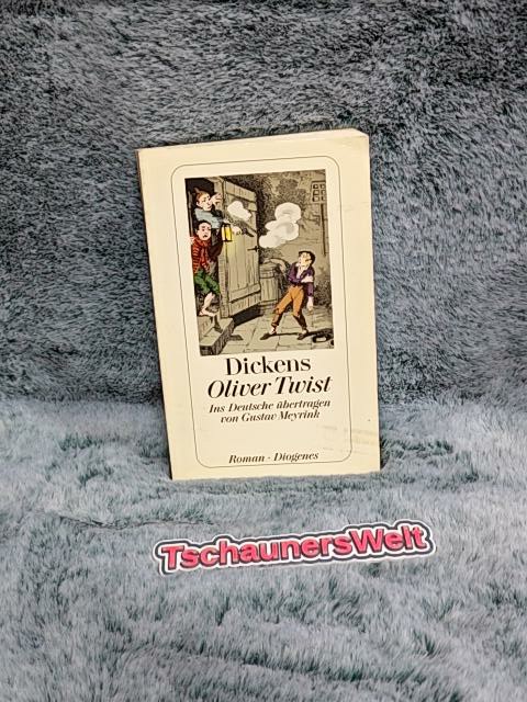 Oliver Twist : Roman. Charles Dickens. Dt. von Gustav Meyrink / Dickens, Charles: Ausgewählte Romane und Geschichten; Diogenes-Taschenbuch ; 21035 : detebe-Klassiker - Dickens, Charles und Gustav Meyrink