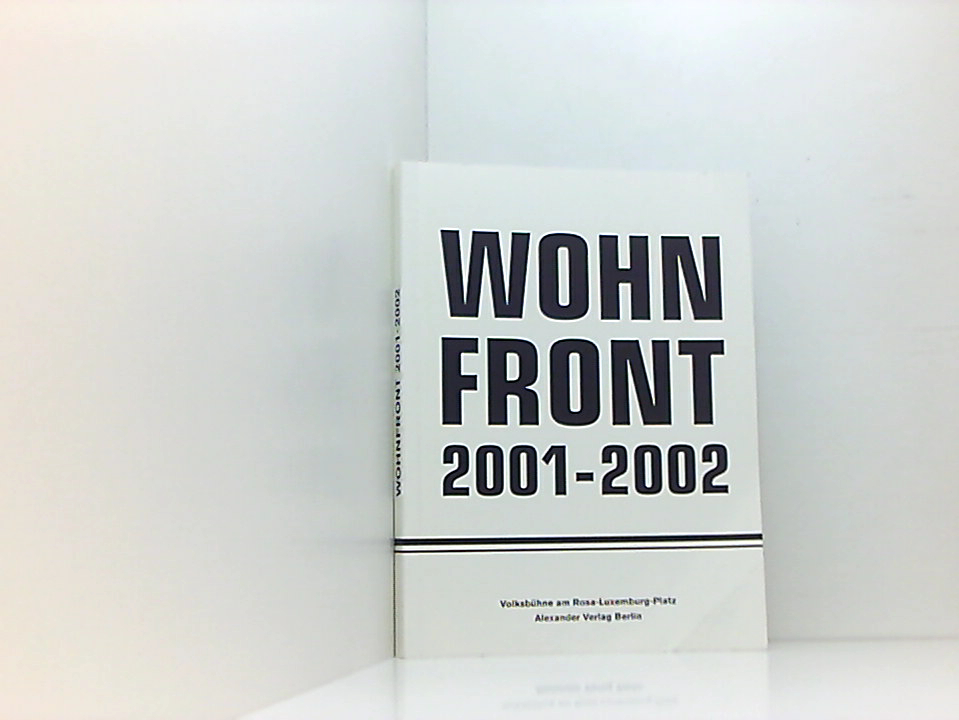 WOHNFRONT 2001-2002 (Stadt als Beute; Insourcing des Zuhause. Menschen in Scheiß-Hotels; Sex nach Mae West) 2001 - 2002 ; Volksbühne im Prater - Masuch, Bettina und René Pollesch