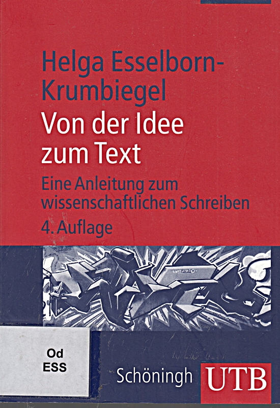 Von der Idee zum Text: Eine Anleitung zum wissenschaftlichen Schreiben [] [2014] - Helga Esselborn-Krumbiegel