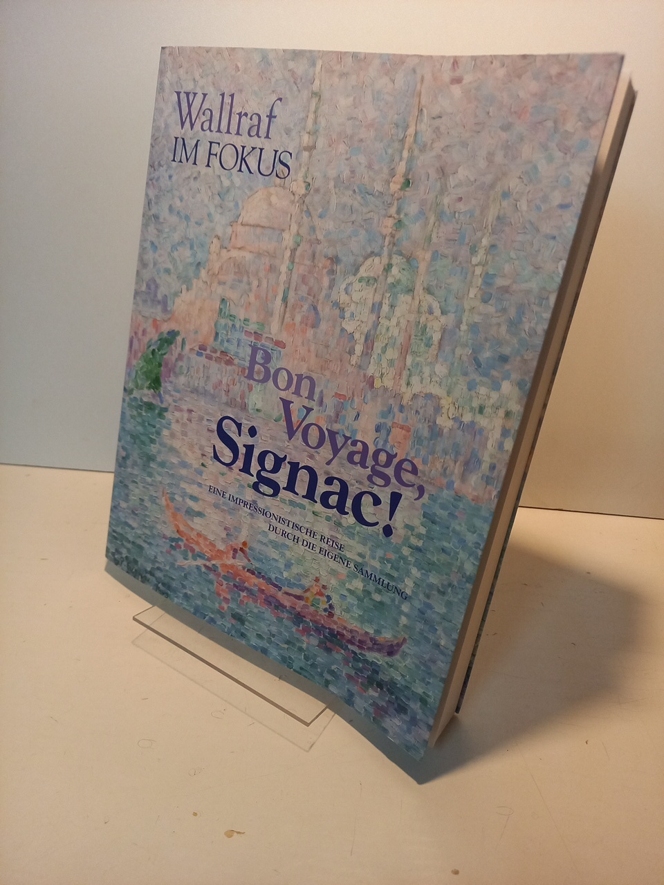 Bon Voyage, Signac ! Eine impressionischtische Reise durch die eigene Sammlung. - Schaefer, Barbara (Hg.)