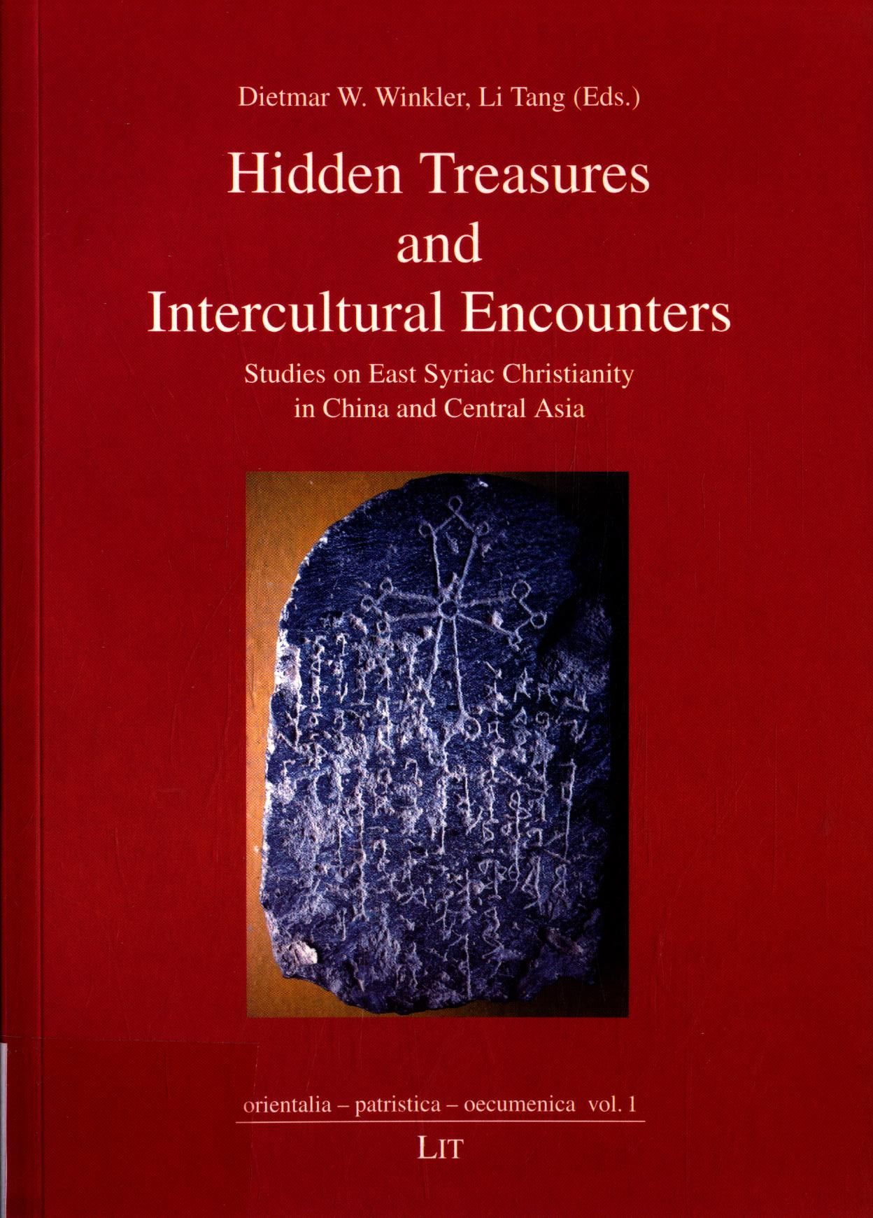 Hidden Treasures and Intercultural Encounters: Studies on East Syriac Christianity in China and Central Asia Band 1 - Winkler, Dietmar W und Li Tang