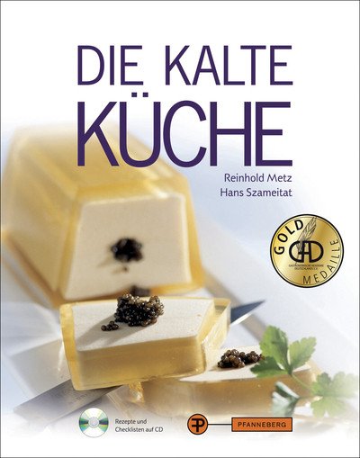 Die kalte Küche. Mit Rezepten und Checklisten auf CD-ROM - Metz, Reinhold und Hans Szameitat