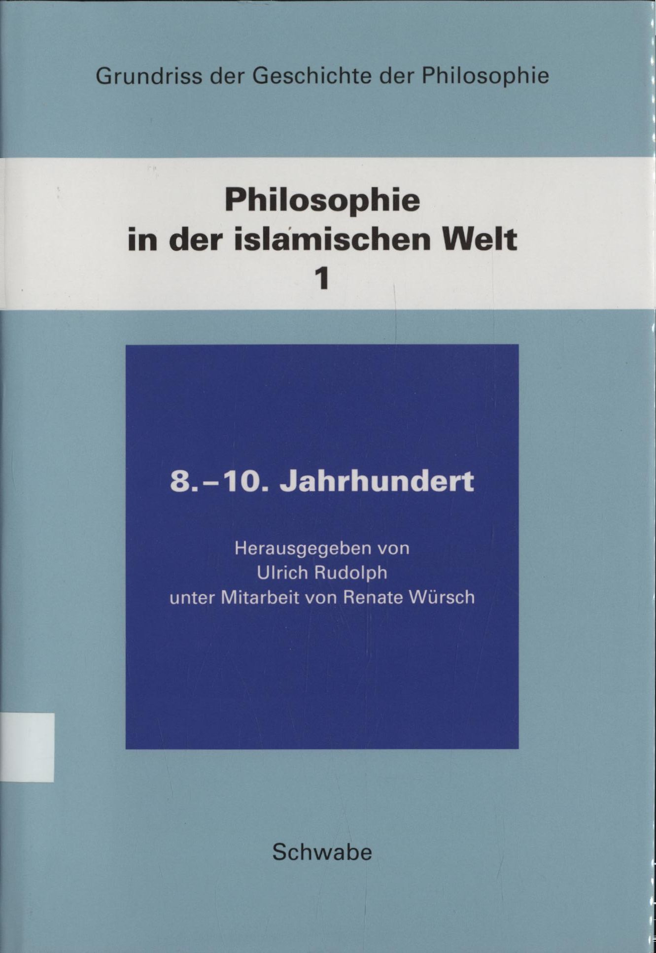 Philosophie in der Islamischen Welt Band 1: 8. - 10. Jahrhundert - Ueberweg, Friedrich und Ulrich Rudolph