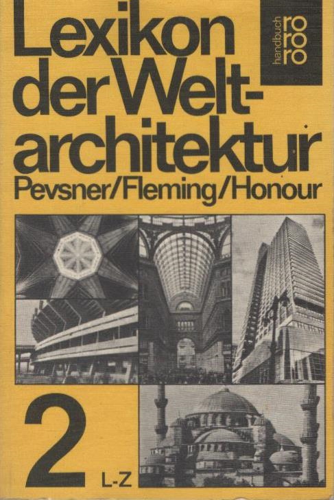 Pevsner, Nikolaus: Lexikon der Weltarchitektur; Teil: 2., L - Z. rororo ; 6200 : rororo-Handbuch - Pevsner, Nikolaus; John Fleming, Hugh Honour