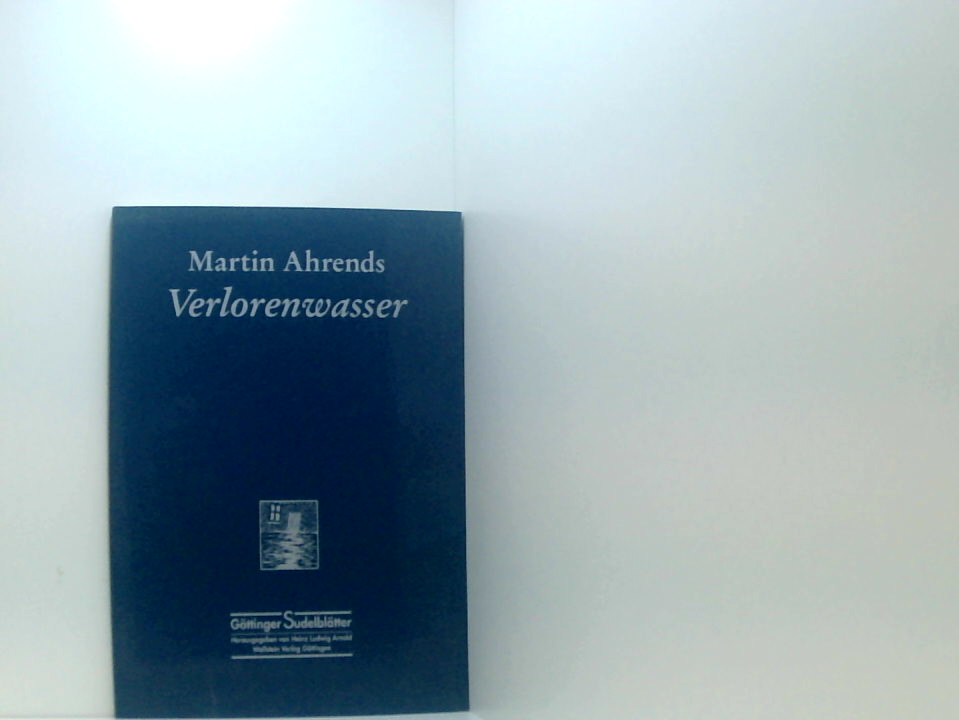 Verlorenwasser (Göttinger Sudelblätter) Martin Ahrends - Ahrends, Martin