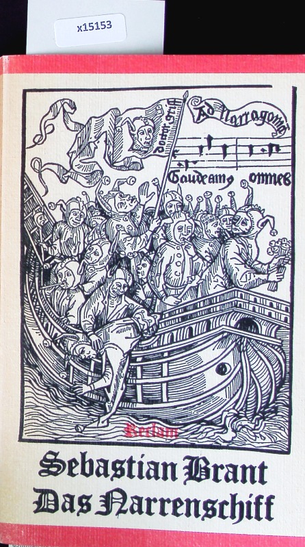 Das Narrenschiff. Text und Holzschnitte der Erstausgabe 1494 ; Zusätze der Ausgaben 1495 und 1499. - Brant, Sebastian