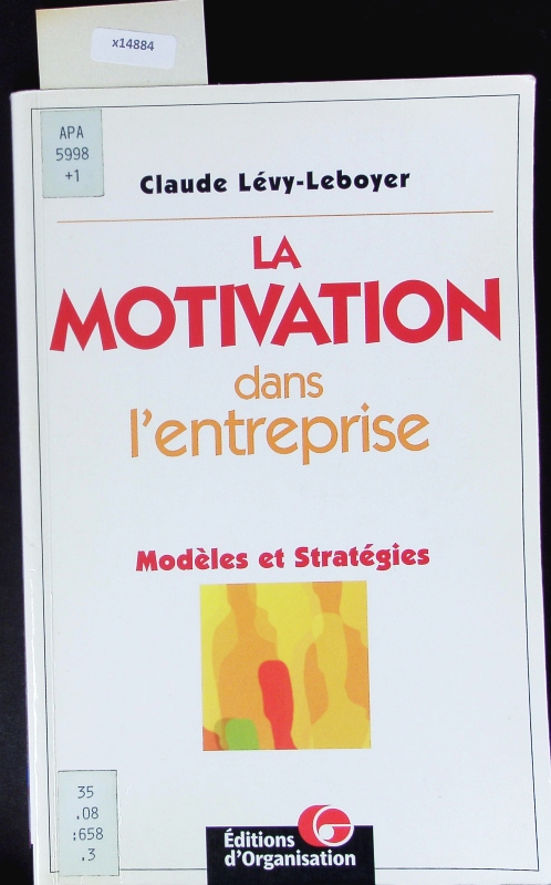 La motivation dans l'entreprise. Modeles et strategies. - Levy-Leboyer, Claude