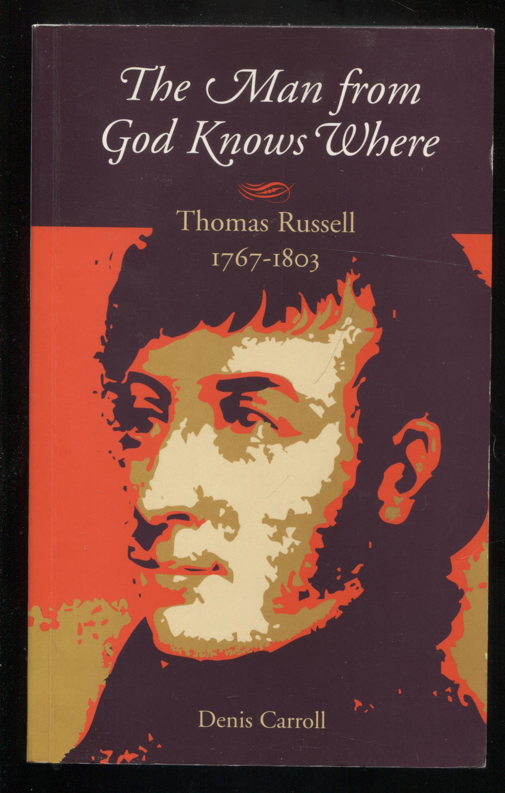 The Man from God Knows Where: Thomas Russell 1767-1803 by Denis Carroll ...