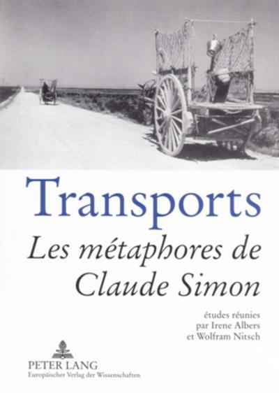 Transports : Les métaphores de Claude Simon - Irene Albers