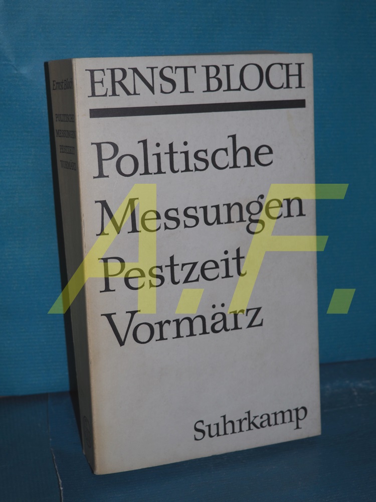 Politische Messungen, Pestzeit, Vormärz (Bloch, Ernst: Werkausgabe Band 11) - Bloch, Ernst