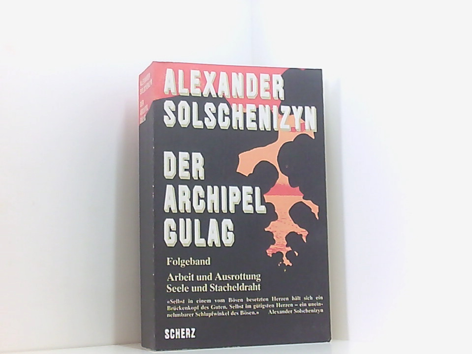 Der Archipel GULAG. Folgeband: Arbeit und Ausrottung. Seele und Stacheldraht - Alexander Solschenizyn