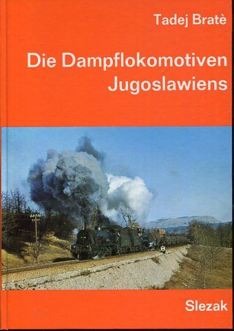 Die Dampflokomotiven Jugoslawiens. Internationales Archiv für Lokomotivgeschichte ; Bd. 1. - Brate, Tadej (Mitwirkender)