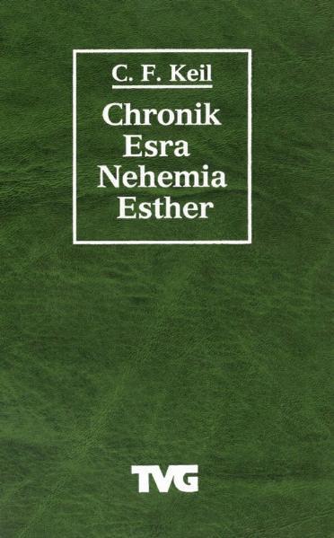 Chronik - Esra - Nehemia - Esther: Biblischer Commentar über das AT - Unknown Author
