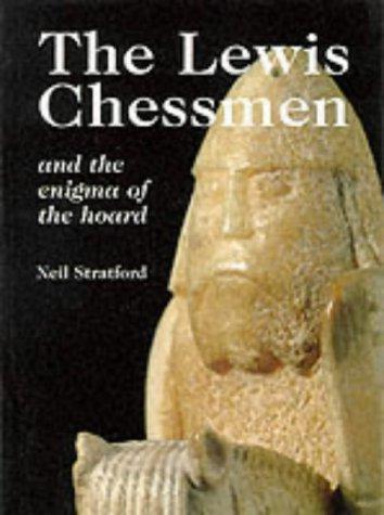 The Lewis Chessmen: And the Enigma of the Hoard - Stratford, Neil