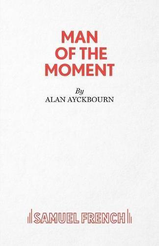 Man of the Moment - A Play (Acting Edition S.) - Ayckbourn, Alan