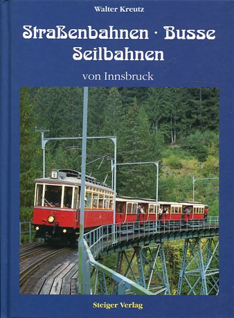 Strassenbahnen, Busse und Seilbahnen von Innsbruck. - Kreutz, Walter