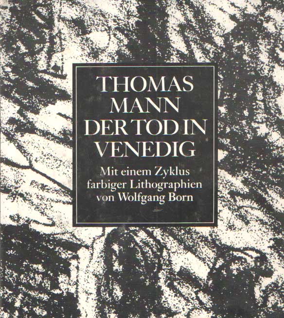 Der Tod in Venedig. Mit einem Zyklus farbiger Lithographien von Wolfgang Born - Mann, Thomas