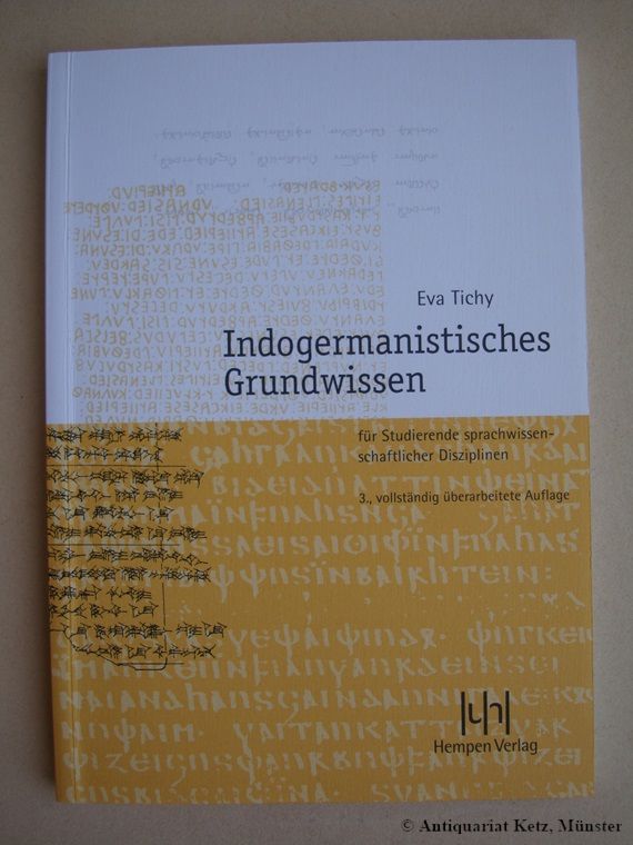 Indogermanistisches Grundwissen für Studierende wissenschaftlicher Disziplinen. 3., vollständig überarbeitete Auflage. - Tichy, Eva