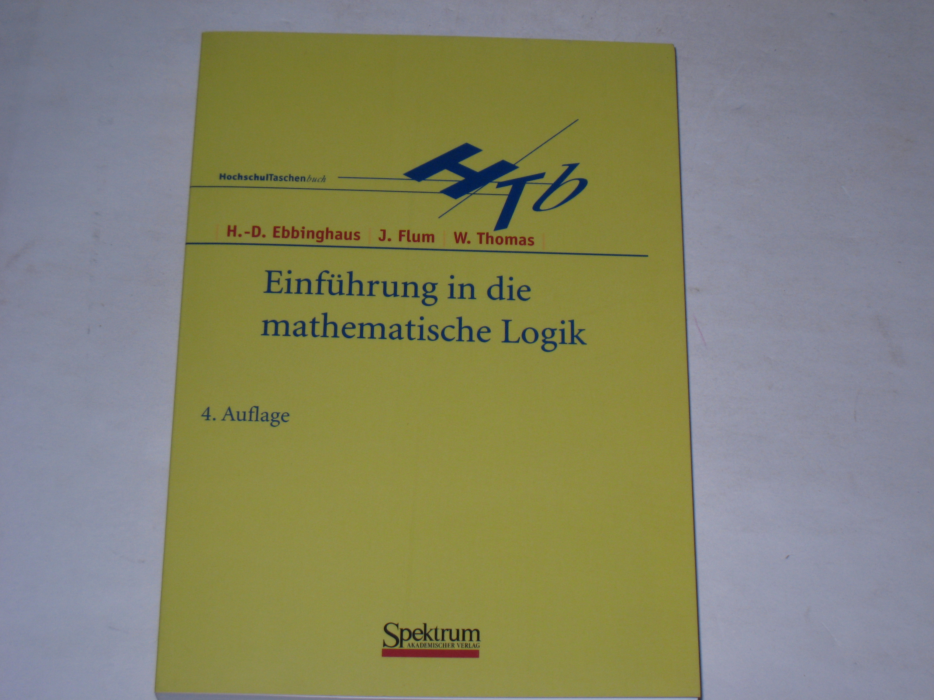 Einführung in die mathematische Logik. - Ebbinghaus, Heinz D.; Flum, Jörg; Thomas, Wolfgang