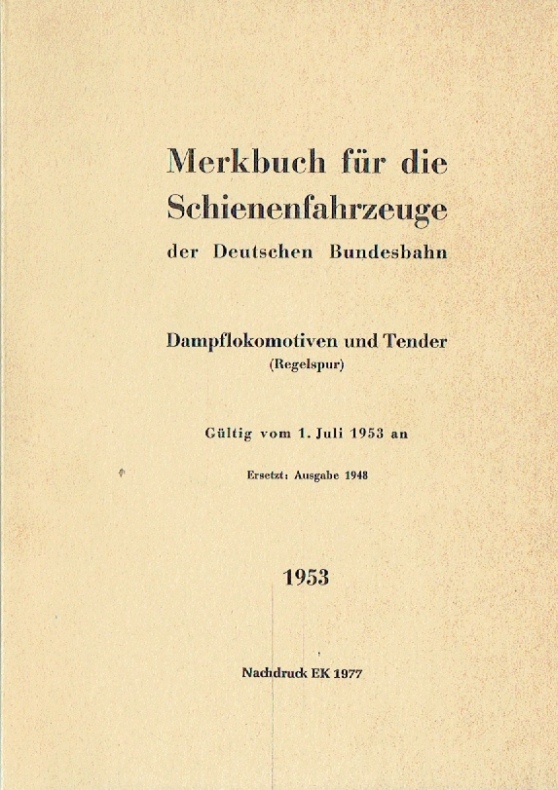 Deutsche Bundesbahn : Merkbuch für die Schienenfahrzeuge der Deutschen Bundesbahn . - Dampflokomotiven und Tender : (Regelspur) ; gültig vom 1. Juli 1953 an. - Deutsche Bundesbahn (Hrsg.)