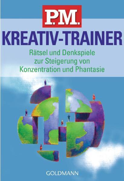 P.M. Kreativ-Trainer: Rätsel und Denkspiele zur Steigerung von Konzentration und Phantasie Rätsel und Denkspiele zur Steigerung von Konzentration und Phantasie - P.M.-Gruppe