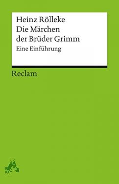 Die Märchen der Brüder Grimm : eine Einführung / Heinz Rölleke - Rölleke, Heinz (Verfasser)