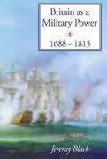 Britain As A Military Power, 1688-1815 - Professor Jeremy Black (University of Exeter, UK)|Jeremy Black
