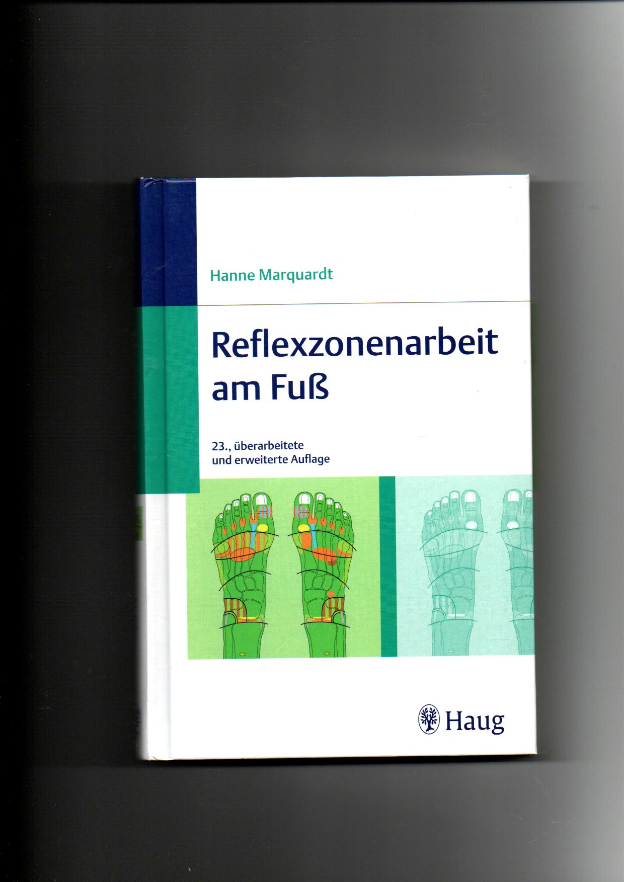 Hanne Marquardt, Reflexzonenarbeit am Fuß / 23. Auflage / Reflexzonentherapie - Marquardt, Hanne