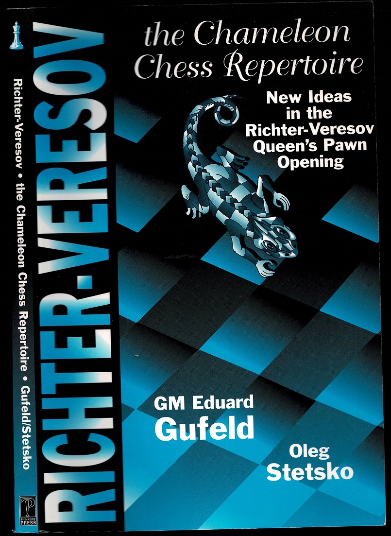 Richter-Veresov System, the : The Chameleon Chess Repertoire 1. D4 Nf6 2. Nc3 D5.3 Bg5 - Eduard Yefimovich Gufeld (1936-2002) and Oleg Stetsko