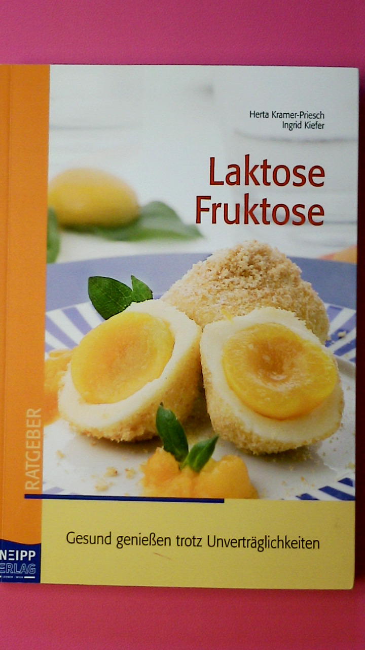 LAKTOSE, FRUKTOSE. gesund genießen trotz Unverträglichkeiten - Tutz, Herta U.; Kiefer, Ingrid; ;