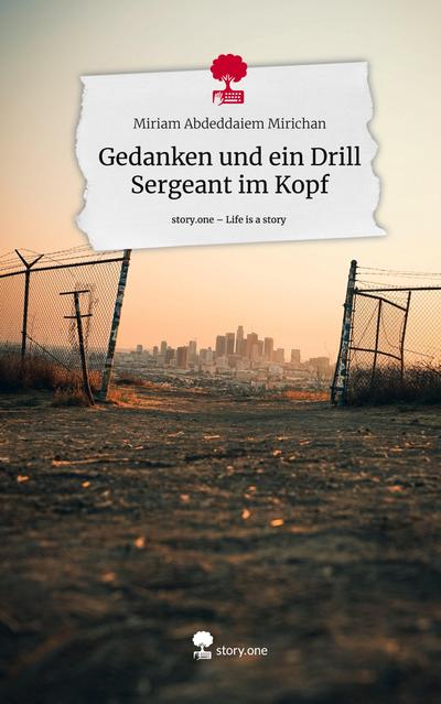 Gedanken und ein Drill Sergeant im Kopf. Life is a Story - story.one - Miriam Abdeddaiem Mirichan