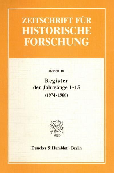 Register der Jahrgänge 1 - 15 der Zeitschrift für Historische Forschung (1974 - 1988). - Lothar Schilling