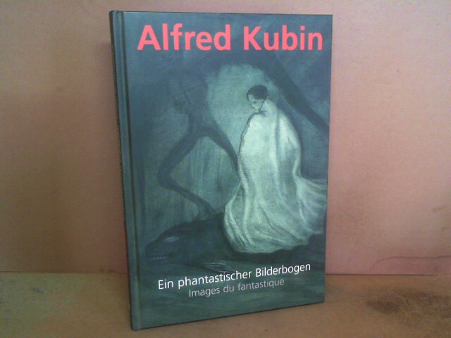 Alfred Kubin (1877-1959). - Ein phantastischer Bilderbogen. - Assmann, Peter